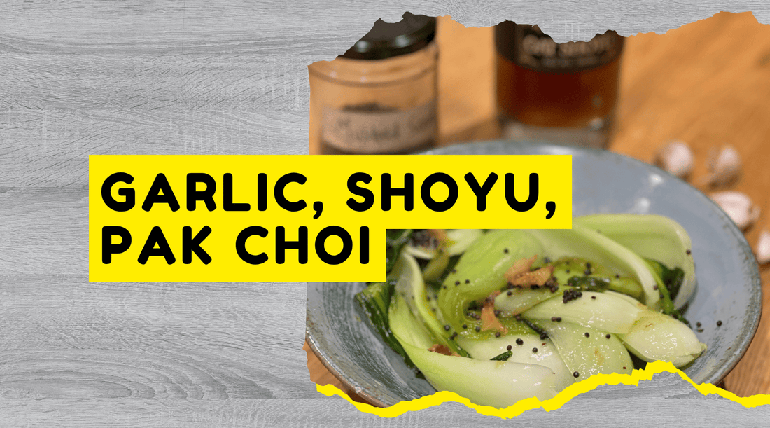 Garlic, Shoyu, Pak Choi
