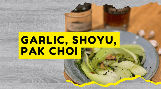 Garlic, Shoyu, Pak Choi
